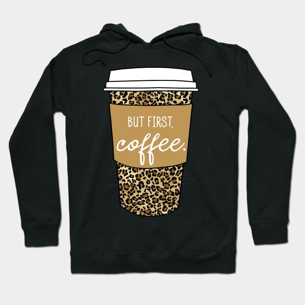 But First Coffee. - Animal Print Leopard Savage Wild Safari - Beige Hoodie by GDCdesigns